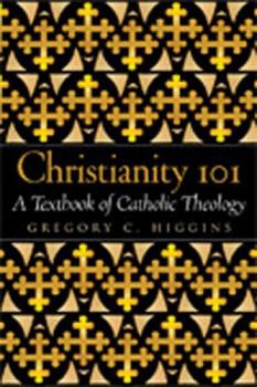 Paperback Christianity 101: A Textbook of Catholic Theology Book