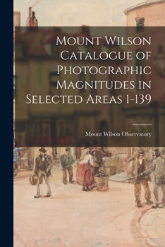 Paperback Mount Wilson Catalogue of Photographic Magnitudes in Selected Areas 1-139 Book