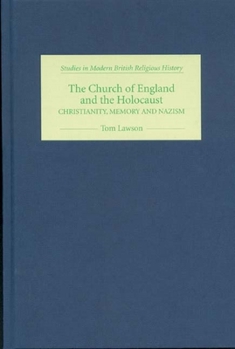 Hardcover The Church of England and the Holocaust: Christianity, Memory and Nazism Book