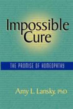 Paperback Impossible Cure: The Promise of Homeopathy Book
