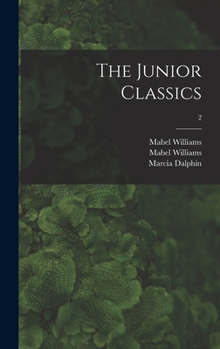 The Junior Classics; 2 - Book #2 of the New Junior Classics: The Young Folks Shelf of Books