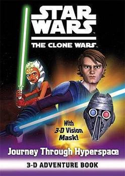 Paperback Journey Through Hyperspace 3-D Adventure Book (Star Wars: The Clone Wars) Book