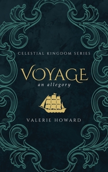 Voyage: A Christian Allegory - Book #2 of the Celestial Kingdom