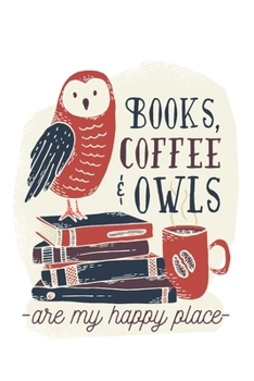 Paperback Books, Coffee & Owls: Happy Place - Small Lined Notebook (6" x 9") Book