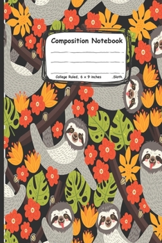 Composition notebook: adorable sloth with flowers: Cute Sloth on the branch flowers on black background for men women teens kids boy love sloths (100-page size 6x9 inches college ruled)