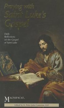 Paperback Praying with Saint Luke's Gospel: Daily Reflections on the Gospel of Saint Luke Book