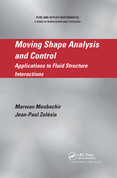Paperback Moving Shape Analysis and Control: Applications to Fluid Structure Interactions Book