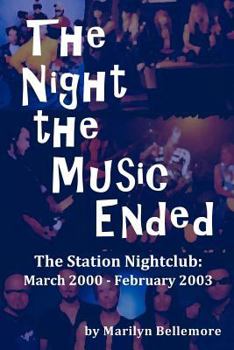 Paperback The Night the Music Ended: The Station Nightclub: March 2000 - February 2003 Book