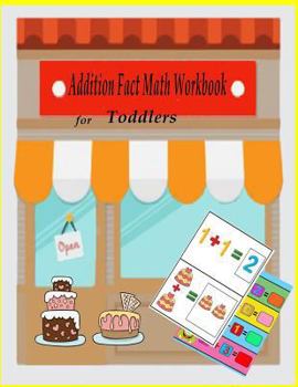 Paperback Addition Fact Math Workbook for toddlers: Math Addition for Kids, Home workbook for preschool Book