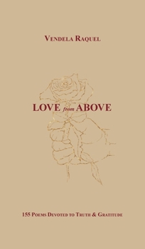 Hardcover Love from Above: 155 Poems Devoted to Truth & Gratitude Book