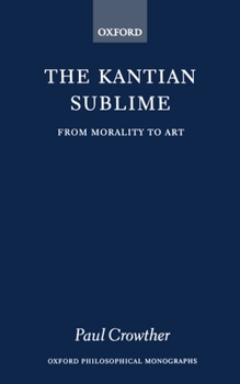 Paperback The Kantian Sublime: From Morality to Art Book