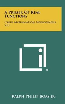 Hardcover A Primer Of Real Functions: Carus Mathematical Monographs, V13 Book