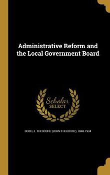 Hardcover Administrative Reform and the Local Government Board Book