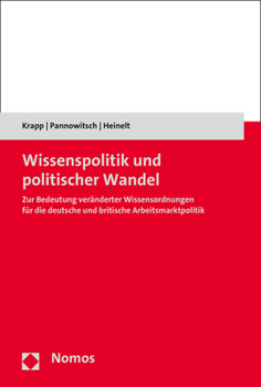 Paperback Wissenspolitik Und Politischer Wandel: Zur Bedeutung Veranderter Wissensordnungen Fur Die Deutsche Und Britische Arbeitsmarktpolitik [German] Book