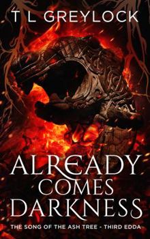 Already Comes Darkness - Book #3 of the Song of the Ash Tree