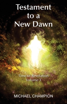 Paperback Testament to a New Dawn: Time of Revelation - Volume 3 Book