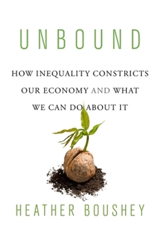 Hardcover Unbound: How Inequality Constricts Our Economy and What We Can Do about It Book