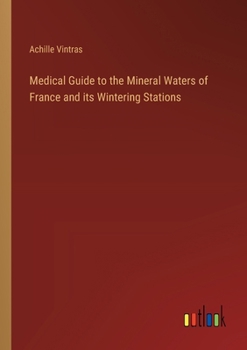 Paperback Medical Guide to the Mineral Waters of France and its Wintering Stations Book