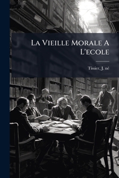 Paperback La Vieille Morale A L'ecole [French] Book