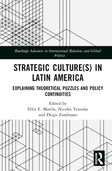 Hardcover Strategic Culture(s) in Latin America: Explaining Theoretical Puzzles and Policy Continuities Book