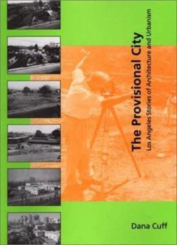 Hardcover The Provisional City: Los Angeles Stories of Architecture and Urbanism Book