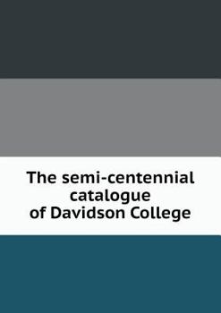 Paperback The Semi-Centennial Catalogue of Davidson College Book