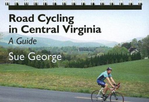 Spiral-bound Road Cycling in Central Virginia: A Guide Book