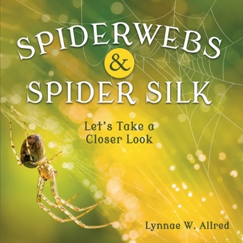 Paperback Spiderwebs and Spider Silk: Let's Take a Closer Look Book