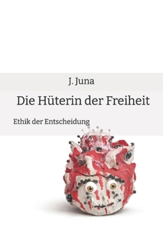 Paperback Die Hüterin der Freiheit: Ethik der Entscheidung [German] Book