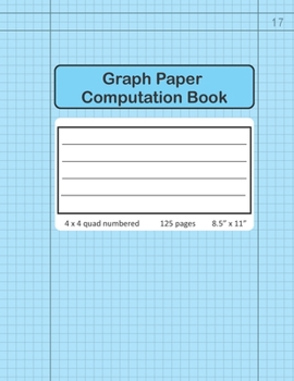 Paperback Graph Paper Computation Book: Lab Notebook 4x4 Quad Numbered Table of Contents Book