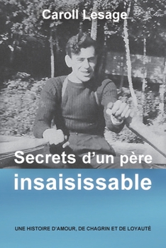 Paperback Secrets d'un père insaisissable: Une histoire d'amour, de chagrin et de loyauté Book