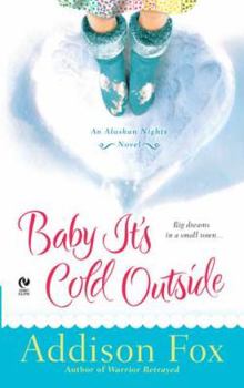 Mass Market Paperback Baby It's Cold Outside: An Alaskan Nights Novel Book