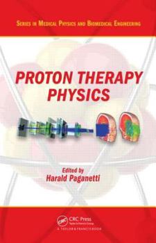 Hardcover Proton Therapy Physics (Series in Medical Physics and Biomedical Engineering) Book
