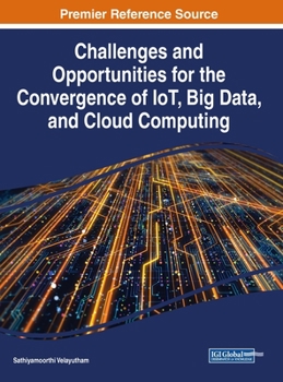Hardcover Challenges and Opportunities for the Convergence of IoT, Big Data, and Cloud Computing Book