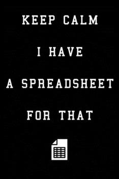 Paperback Keep Calm I Have A Spreadsheet For That: Coworker Office Funny Workplace Humor Gag Notebook Wide Ruled Lined Journal 6x9 Inch ( Legal ruled ) Family G Book