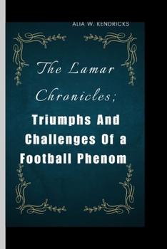 Paperback The Lamar Chronicles: Triumphs and Challenges of a Football Phenom Book