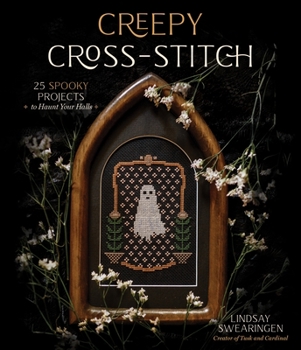 Paperback Creepy Cross-Stitch: 25 Spooky Projects to Haunt Your Halls Book