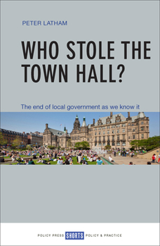 Paperback Who Stole the Town Hall?: The End of Local Government as We Know It Book