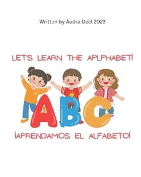 Let's Learn the Alphabet!: ¡Aprendamos el Alfabeto! B0CKN6GKP7 Book Cover