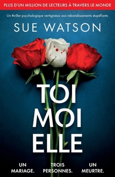 Paperback Toi, moi, elle: Un thriller psychologique vertigineux aux rebondissements stupéfiants [French] Book