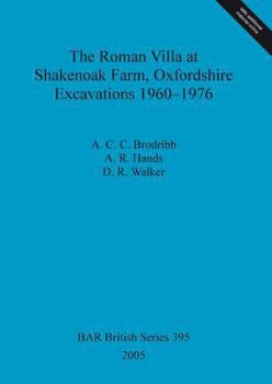 Paperback The Roman Villa at Shakenoak Farm, Oxfordshire. Excavations 1960-1976 Book