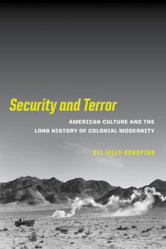 Paperback Security and Terror: American Culture and the Long History of Colonial Modernity Book