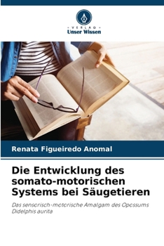 Paperback Die Entwicklung des somato-motorischen Systems bei Säugetieren [German] Book