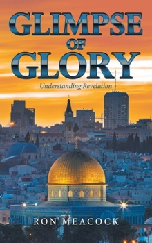 Hardcover Glimpse of Glory: Understanding Revelation Book