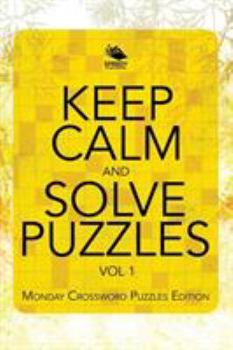 Paperback Keep Calm and Solve Puzzles Vol 1: Monday Crossword Puzzles Edition Book