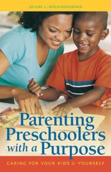 Paperback Parenting Preschoolers with a Purpose: Caring for Your Kids & Yourself Book