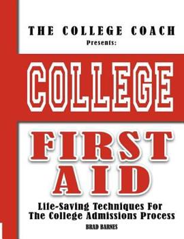 Paperback College First Aid: Life-Saving Techniques For The College Admissions Process (Color) Book