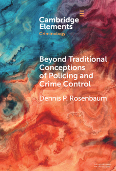 Hardcover Beyond Traditional Conceptions of Policing and Crime Control: New Metrics to Evaluate Police Performance and Improve Police Legitimacy Book