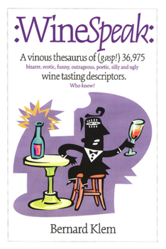 Paperback Winespeak: A Vinous Thesaurus of (Gasp!) 36,975 Bizarre, Erotic, Funny, Outrageous, Poetic, Silly and Ugly Wine Tasting Descripto Book