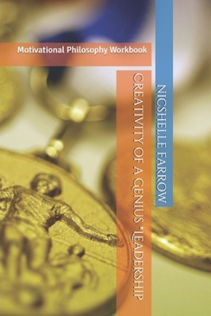 Creativity of a Genius *Leadership : Motivational Philosophy Workbook